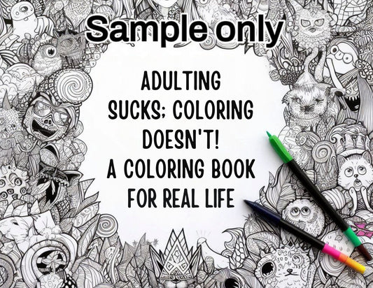 Adulting Sucks; Coloring Doesn't An Adult Coloring Book for Real Life